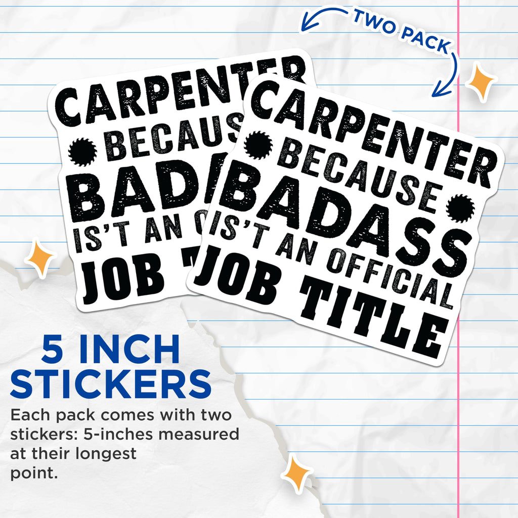 (2 Pack) Carpenter Badass Stickers - Job Title Quote - Tradesman Humor - 5" On Longest Side - Sticks to Smooth Flat Surfaces - Made in USA - BMCS21105