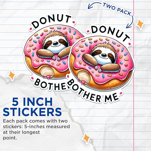 (2 Pack) Donut Bother Me Stickers - Funny Sloth Stickers - Cute Animal Stickers - Bakery Theme Stickers - 5" On Longest Side - Sticks to Any Smooth Flat Surface - Made in USA - BMCS2730