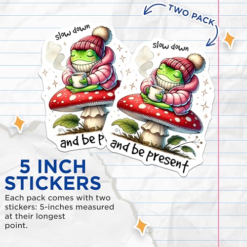 (2 Pack) Slow Down and Be Present Stickers - Frog On Mushroom - Cute Frog Art Decal - 5" On Longest Side - Sticks to Smooth Flat Surfaces - Made in USA - BMCS7609