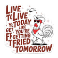 (2 Pack) Funny Chicken Stickers - Live Today Like You're Getting Fried Tomorrow - Farm Animal Stickers for Laptops - 5" On Longest Side - Sticks to Smooth Flat Surfaces - Made in USA - BMCS5149