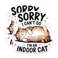 (2 Pack) Sorry I Can't Go Stickers - Indoor Cat Humor Stickers - Funny Cat Quote Stickers - 5" On Longest Side - Sticks to Smooth Flat Surfaces - Made in USA - BMCS5314
