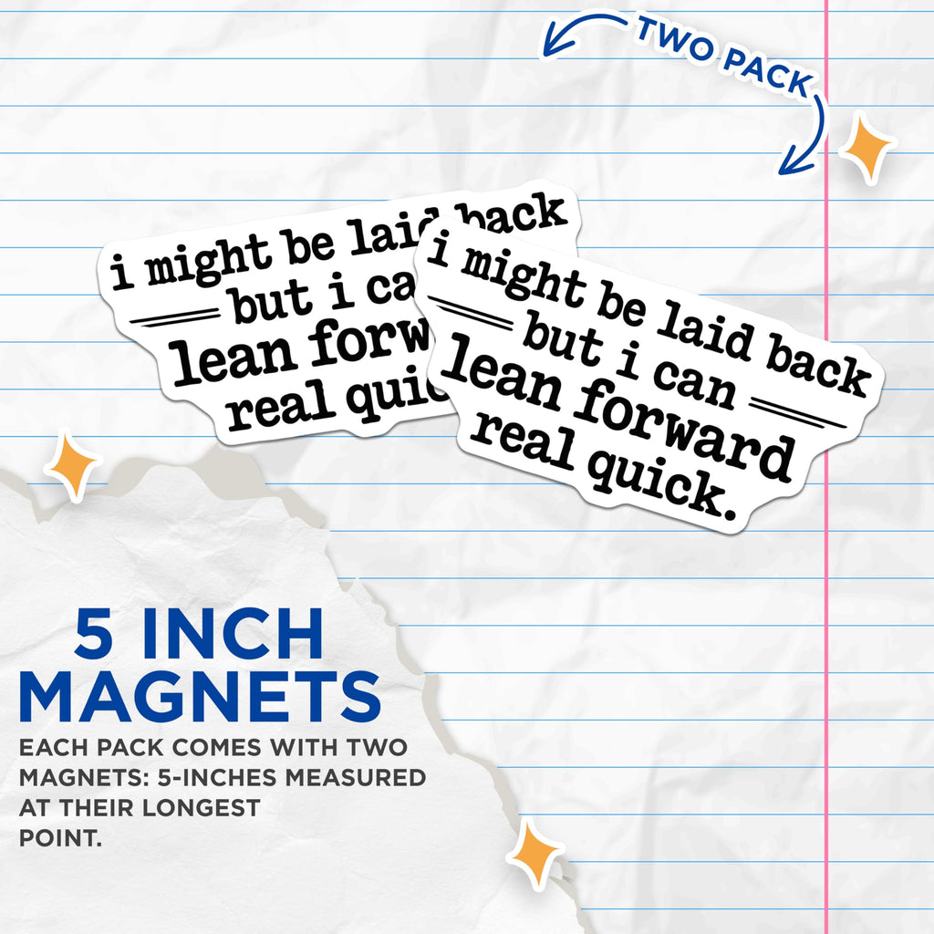 (2 Pack) Laid Back Attitude Magnets - Lean Forward Quick Quote - Funny Statement Decor - 5 Inches On Longest Side - Thick Durable Magnet - Made in USA - MAG21912