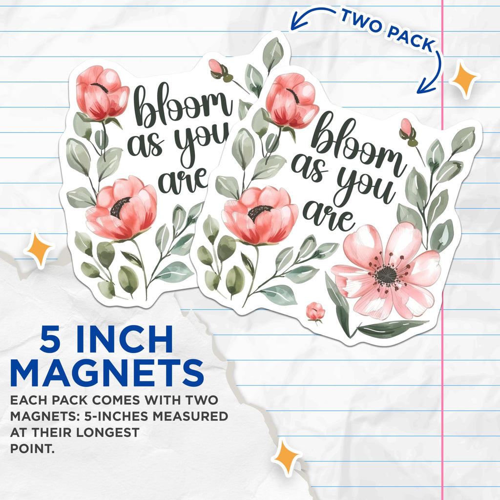 (2 Pack) Bloom As You are Magnets - Inspirational Magnet - Floral Magnet - Motivational Magnet Stickers - 5" On Longest Side - for Cars, Fridges, Toolboxes - Made in USA - MAG4317