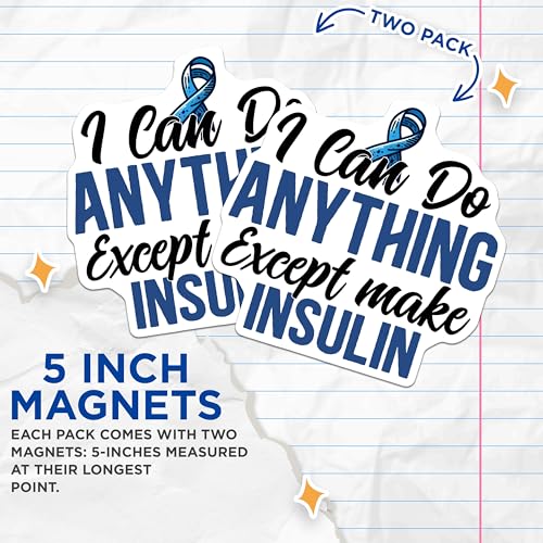 (2 Pack) I Can Do Anything Except Make Insulin Magnets - Diabetic Awareness - Diabetes Support - Inspirational Magnet - 5" On Longest Side - for Cars, Fridges, Toolboxes - Made in USA - MAG3824