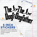 (2 Pack) The Dogfather Stickers - Dog Lover - Funny Pet Owner - 5" On Longest Side - Sticks to Smooth Flat Surfaces - Made in USA - BMCS5836