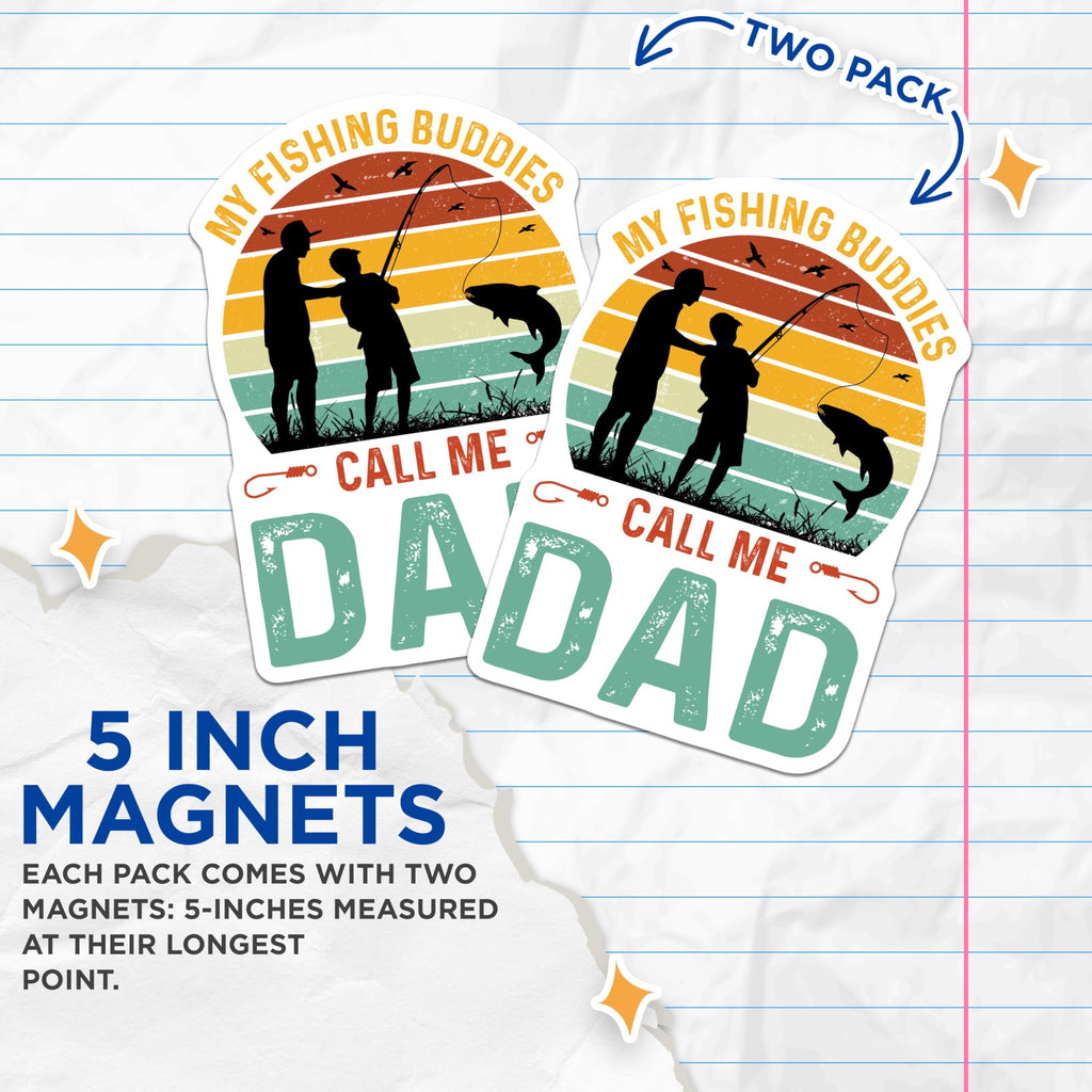 (2 Pack) My Fishing Buddies Call Me Dad Magnets - Funny Dad Quote - Fishing 5" On Longest Side - for Cars, Fridges, Toolboxes - Made in USA - MAG4145