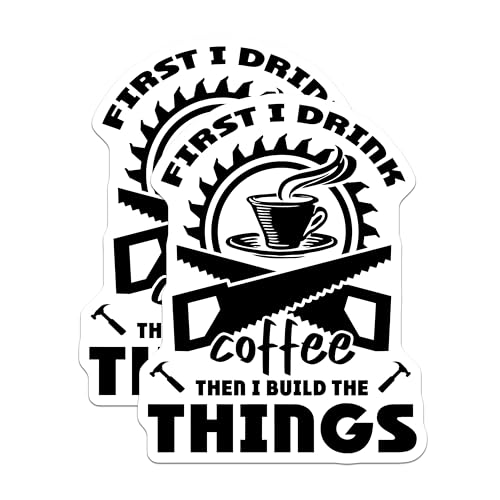 (2 Pack) First I Drink Coffee Stickers - Hilarious Coffee Lover - Handy Workshop Humor - 5" On Longest Side - Sticks to Smooth Flat Surfaces - Made in USA - BMCS5944