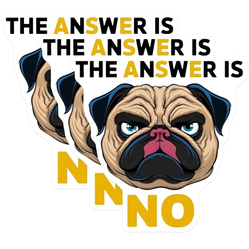 (3 Pack) Pug The Answer is No Decals - Sarcastic Dog - Funny Laptop Decal - 3 Inches On Longest Side - Easy Peel & Apply - Made in USA - 3MCS7301