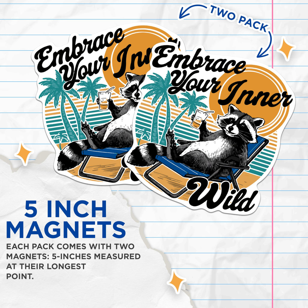 (2 Pack) Embrace Your Inner Wild Magnets - Funny Raccoon Sitting On Beach - 5 Inches On Longest Side - Premium Magnet - for Cars, Refrigerators, Toolboxes - Made in USA - MAG2074