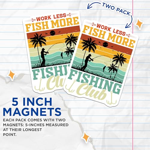 (2 Pack) Work Less Fish More Magnets - Fishing Club - Fisherman Gift - Outdoor Adventures - 5" On Longest Side - for Cars, Fridges, Toolboxes - Made in USA - MAG4569