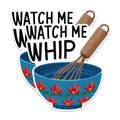 (2 Pack) Watch Me Whip Stickers - Funny Kitchen Stickers - Baking Themed Stickers - 5" On Longest Side - Sticks to Any Smooth Flat Surface - Made in USA - BMCS3052