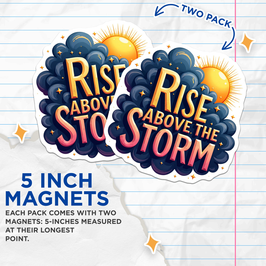 (2 Pack) Rise Above The Storm Magnets - Motivational Quote Art - Inspirational Mental Health Decor - Hopeful Affirmation - 5 Inches On Longest Side - Thick Durable Magnet - Made in USA - MAG36314