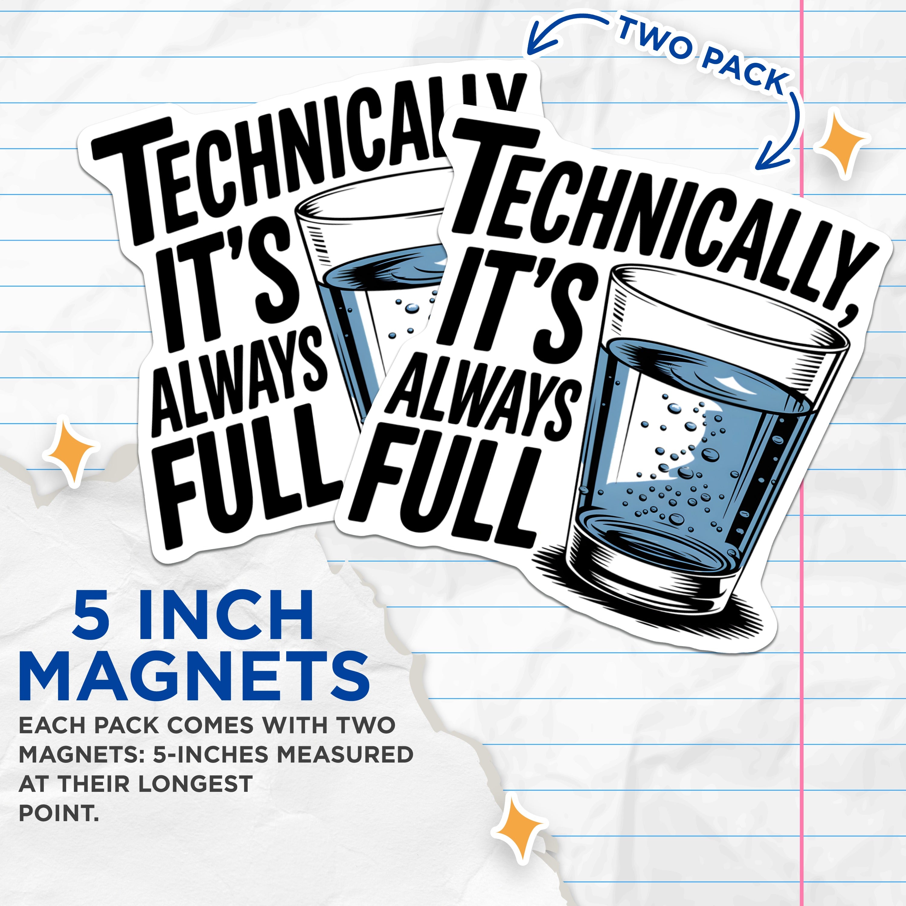 (2 Pack) Technically Always Full Magnets - Glass Half Full Optimist - Science Humor Clever Saying - 5 Inches On Longest Side - Thick Durable Magnet - Made in USA - MAG36932