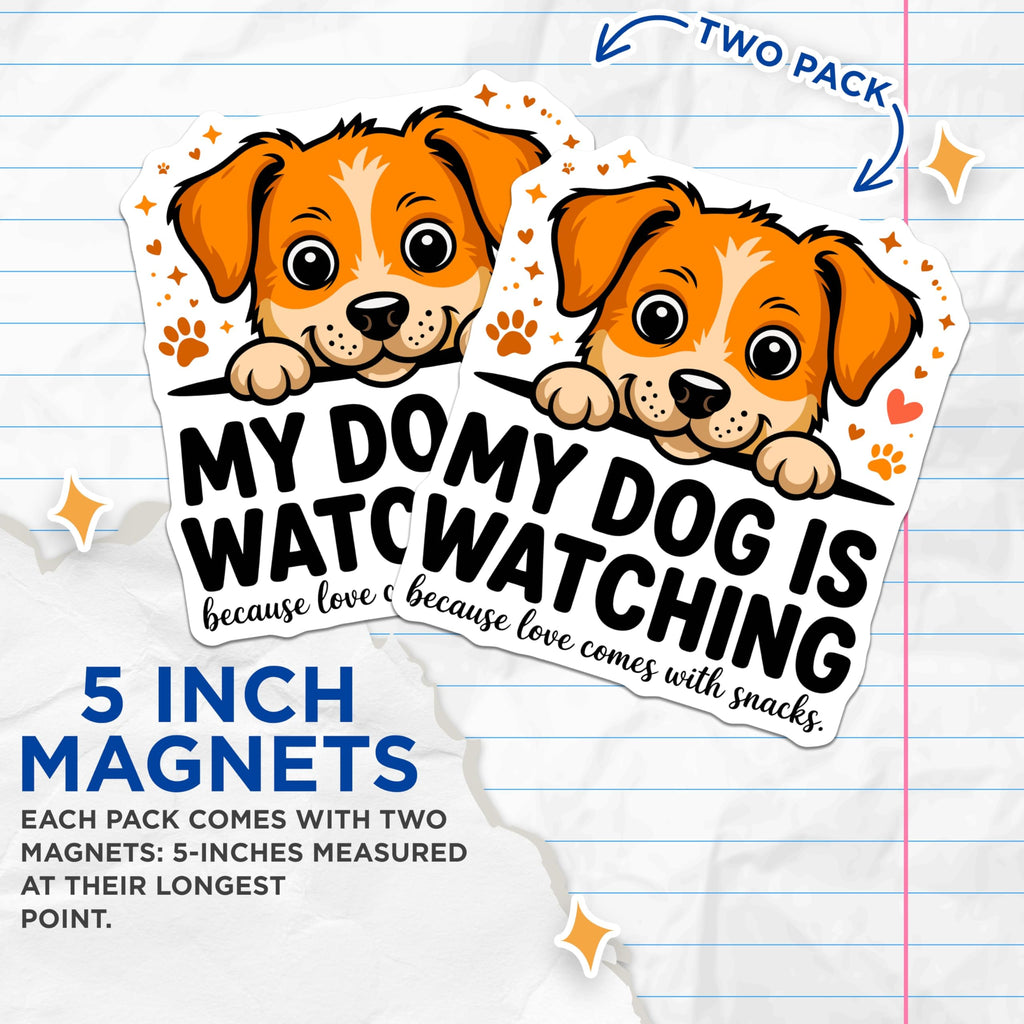 (2 Pack) Cute Dog Magnets - My Dog is Watching Quote - Funny Pet Owner Decor - Fridge Locker Accessory - 5 Inches On Longest Side - Thick Durable Magnet - Made in USA - MAG25095