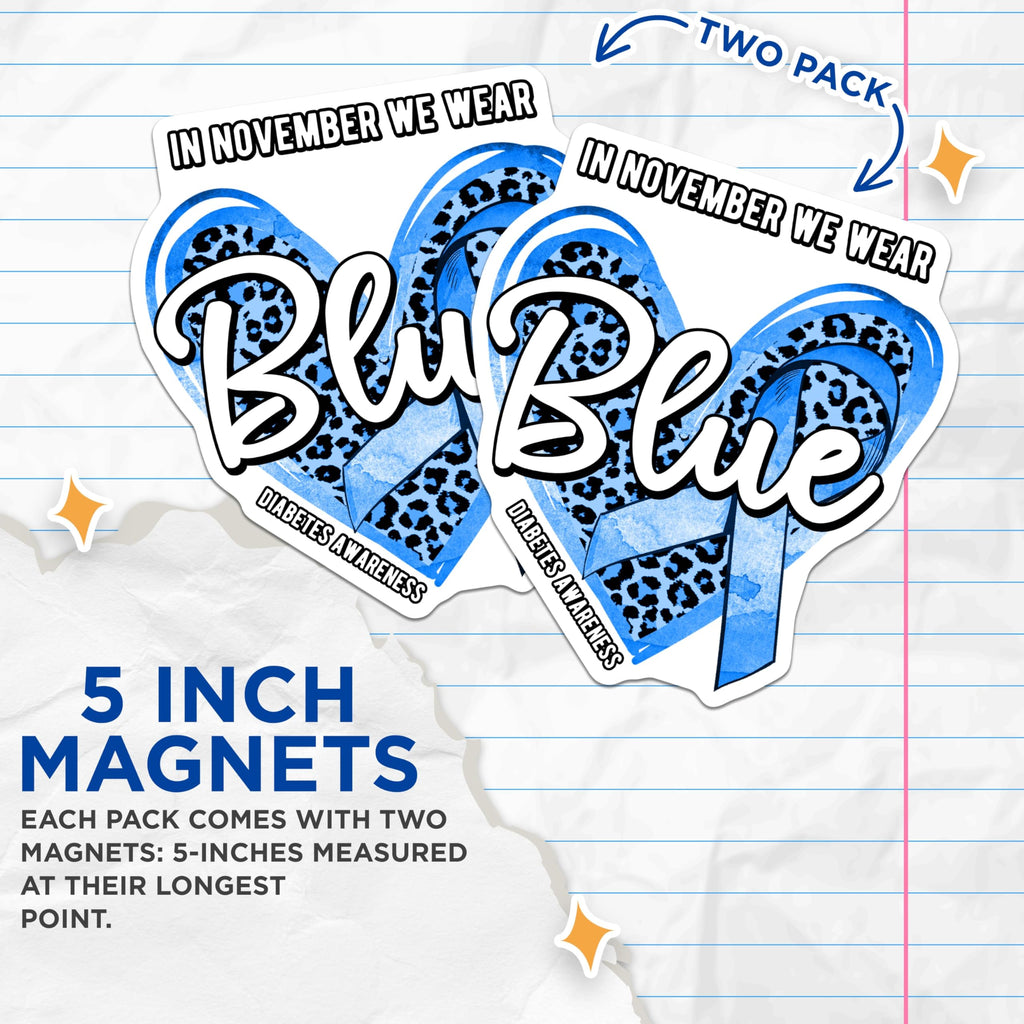 (2 Pack) Diabetes Awareness Magnets - in November We Wear Blue - Support Magnets - 5" On Longest Side - Premium Magnet - for Cars, Refrigerators, Toolboxes, Lockers - Made in USA - MAG16810