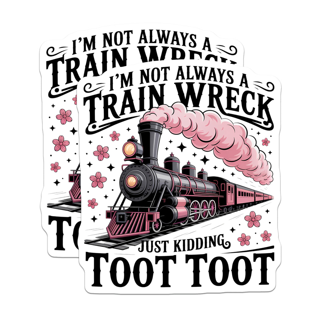 (2 Pack) I'm Not Always a Train Wreck Magnets - Just Kidding Toot Toot Train - Funny Sarcastic Quote Refrigerator Decor - 5 Inches On Longest Side - Thick Durable Magnet - Made in USA - MAG22206