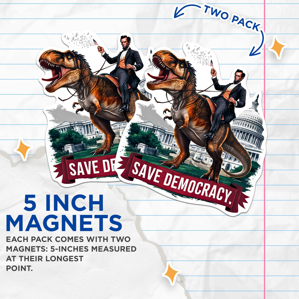 (2 Pack) Save Democracy Abraham Lincoln Riding Dinosaur Magnets - 5 Inches On Longest Side - Premium Magnet - for Cars, Refrigerators, Toolboxes - Made in USA - MAG2088