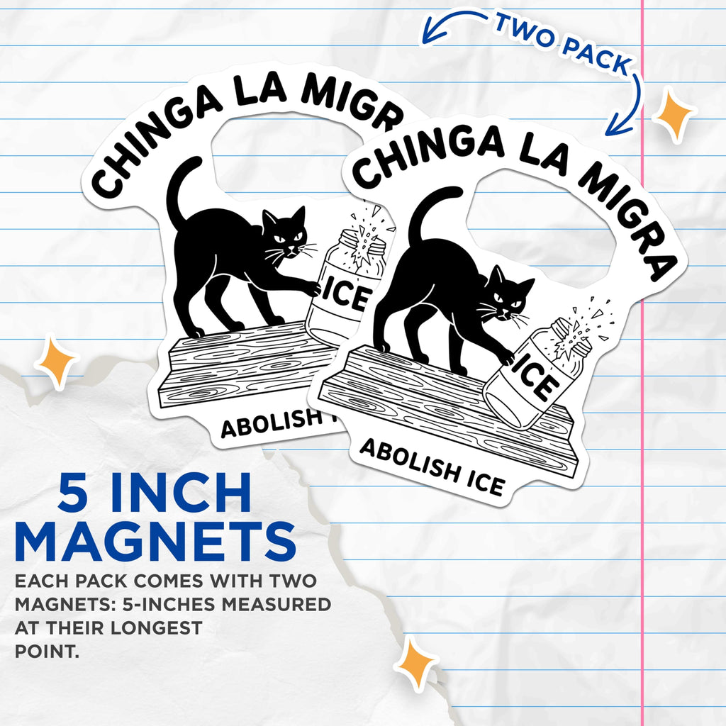 (2 Pack) Abolish ICE Protest Magnets - Chinga La Migra Activist Cat - Immigration Rights Political Statement Decor - 5 Inches On Longest Side - Thick Durable Magnet - Made in USA - MAG24465