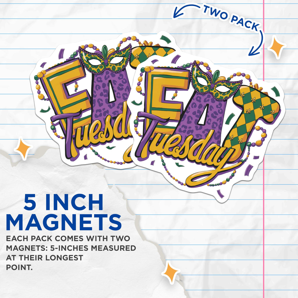 (2 Pack) Mardi Gras Magnets - Eat Tuesday - Party Magnets - 5" On Longest Side - Premium Magnet - for Cars, Refrigerators, Toolboxes, Lockers - Made in USA - MAG15469