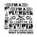 (2 Pack) Plumber Stickers - Funny Plumber Quote - Plumbing Humor Decal - Fix Stupid Sticker - 5" On Longest Side - Sticks to Smooth Flat Surfaces - Made in USA - BMCS6164