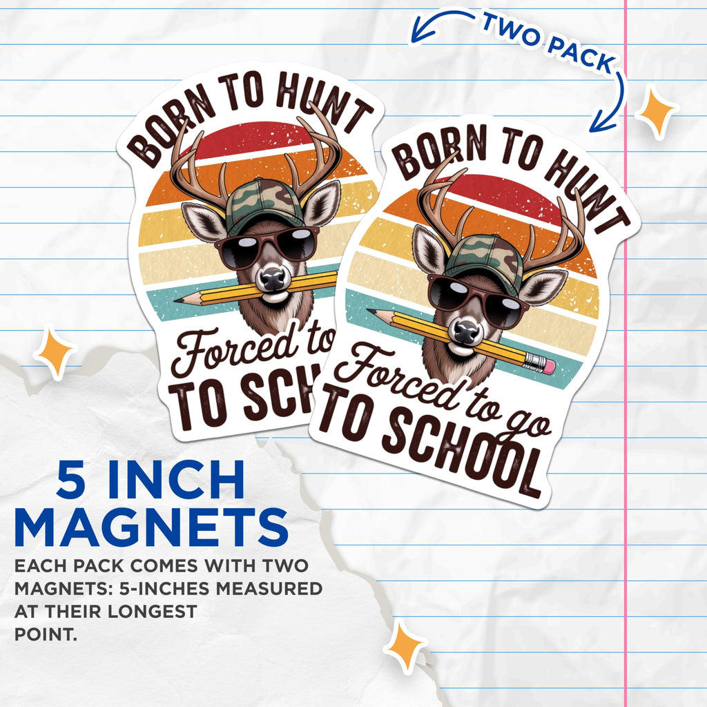 (2 Pack) Deer Hunter Magnets - Funny School Magnets - Born to Hunt Fridge Decor - 5" On Longest Side - Premium Magnet - for Cars, Refrigerators, Toolboxes, Lockers - Made in USA - MAG15712