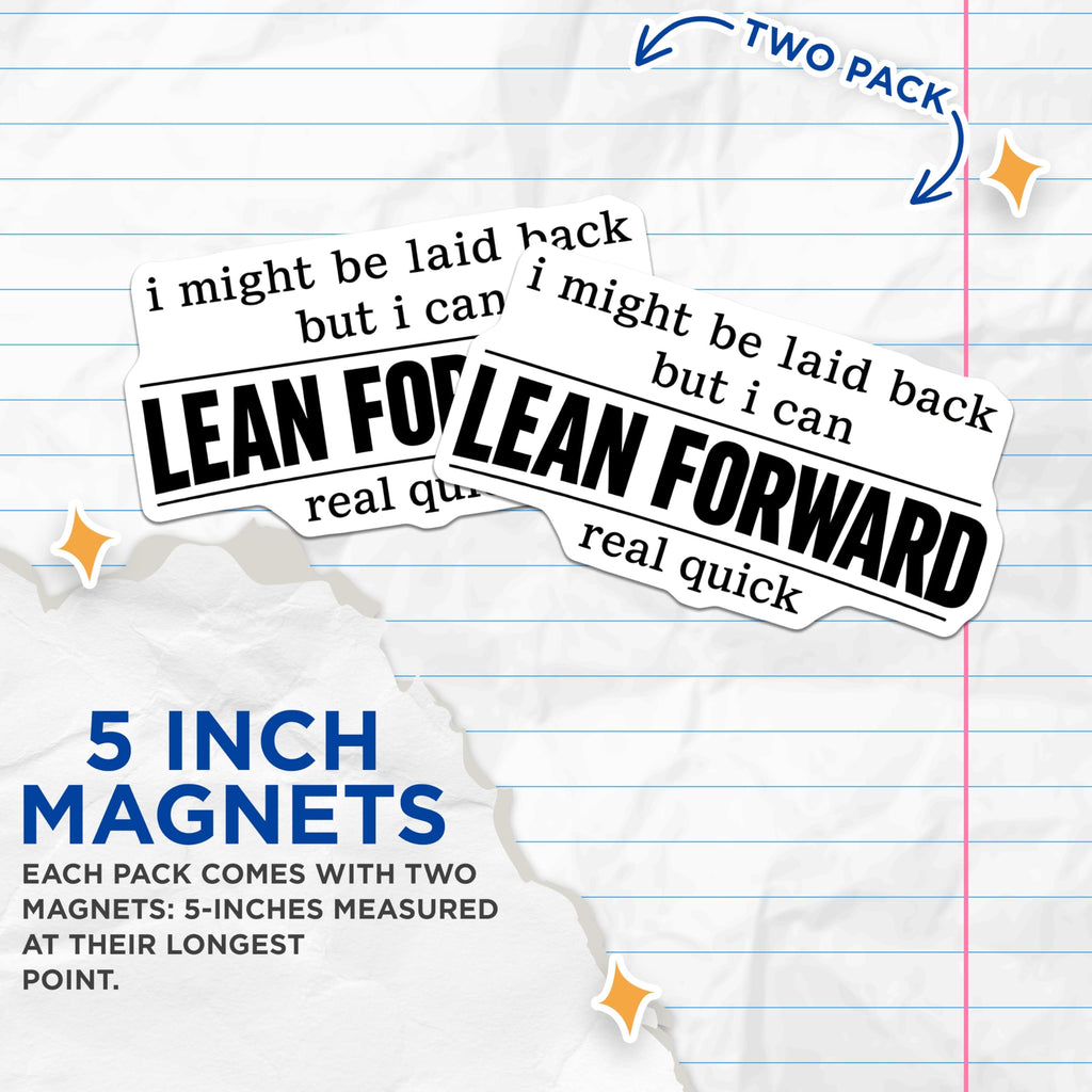 (2 Pack) Lean Forward Magnets - Sarcastic Quote Decor - Humorous Refrigerator Magnet - Funny Motivational Statement - 5 Inches On Longest Side - Thick Durable Magnet - Made in USA - MAG21108