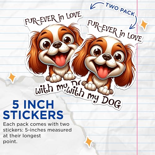 (2 Packs) Fur-Ever in Love with My Dog Stickers - Cute Funny Dog Decals - 5 Inches On Longest Side - Premium Vinyl Decal - Sticks to Any Smooth Flat Surface - Made in USA - BMCS2406