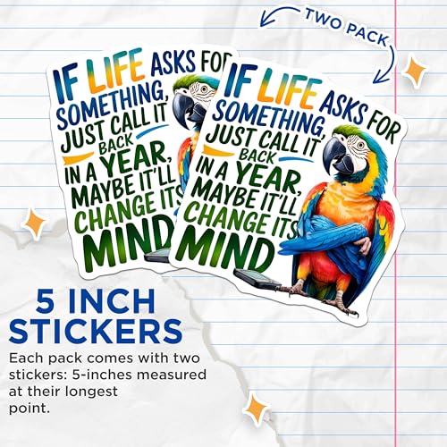 (2 Pack) Life Quote Parrot Stickers - Inspirational Quote Sticker - Colorful Parrot Decals - 5" On Longest Side - Sticks to Smooth Flat Surfaces - Made in USA - BMCS8757 - Life Advice