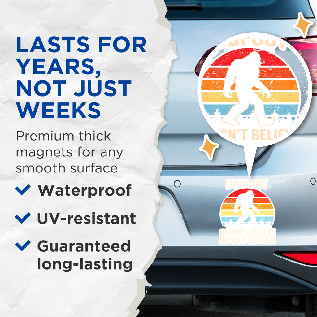 (2 Packs) Bigfoot Doesn't Believe in You Either Magnets - Sasquatch Bigfoot Magnets - 5 Inches On Longest Side - Premium Magnet - for Fridges, Toolboxes, Cars - Made in USA - MAG2378