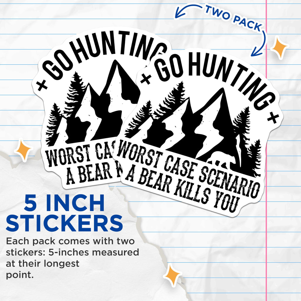 (2 Pack) Go Hunting Stickers - Worst Case Scenario Decal - Bear Kills You Hunt Design - 5" On Longest Side - Sticks to Smooth Flat Surfaces - Made in USA - BMCS5745