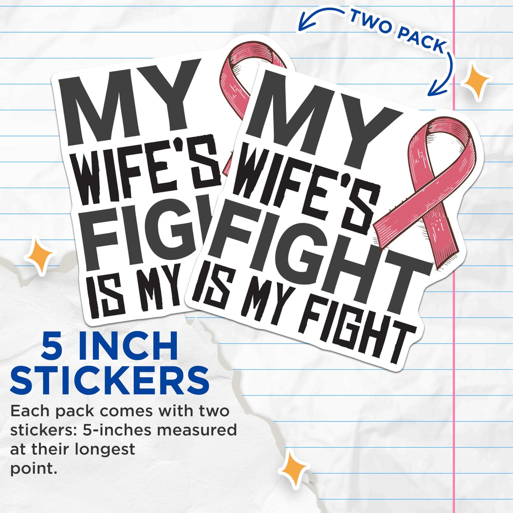 (2 Pack) My Wife's Fight is My Fight Stickers - Cancer Awareness - Supportive Husband Decals - 5" On Longest Side - Sticks to Smooth Flat Surfaces - Made in USA - BMCS5993