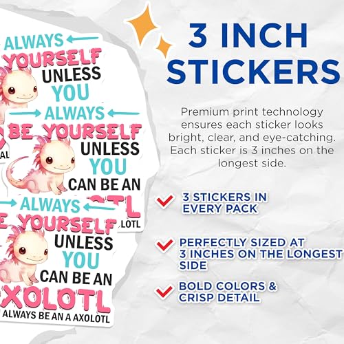 (3 Pack) Axolotl Decals - Funny Quote Stickers - Be Yourself Laptop Decal - 3 Inches On Longest Side - Easy Peel & Apply - Made in USA - 3MCS6552