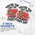 (2 Pack) Sloth Love Magnets - Youre The Only One I Tolerate Everyday - Cute Animal Magnets - Sloth Heart Magnet Pack - 5" On Longest Side - for Cars, Fridges, Toolboxes - Made in USA - MAG4616