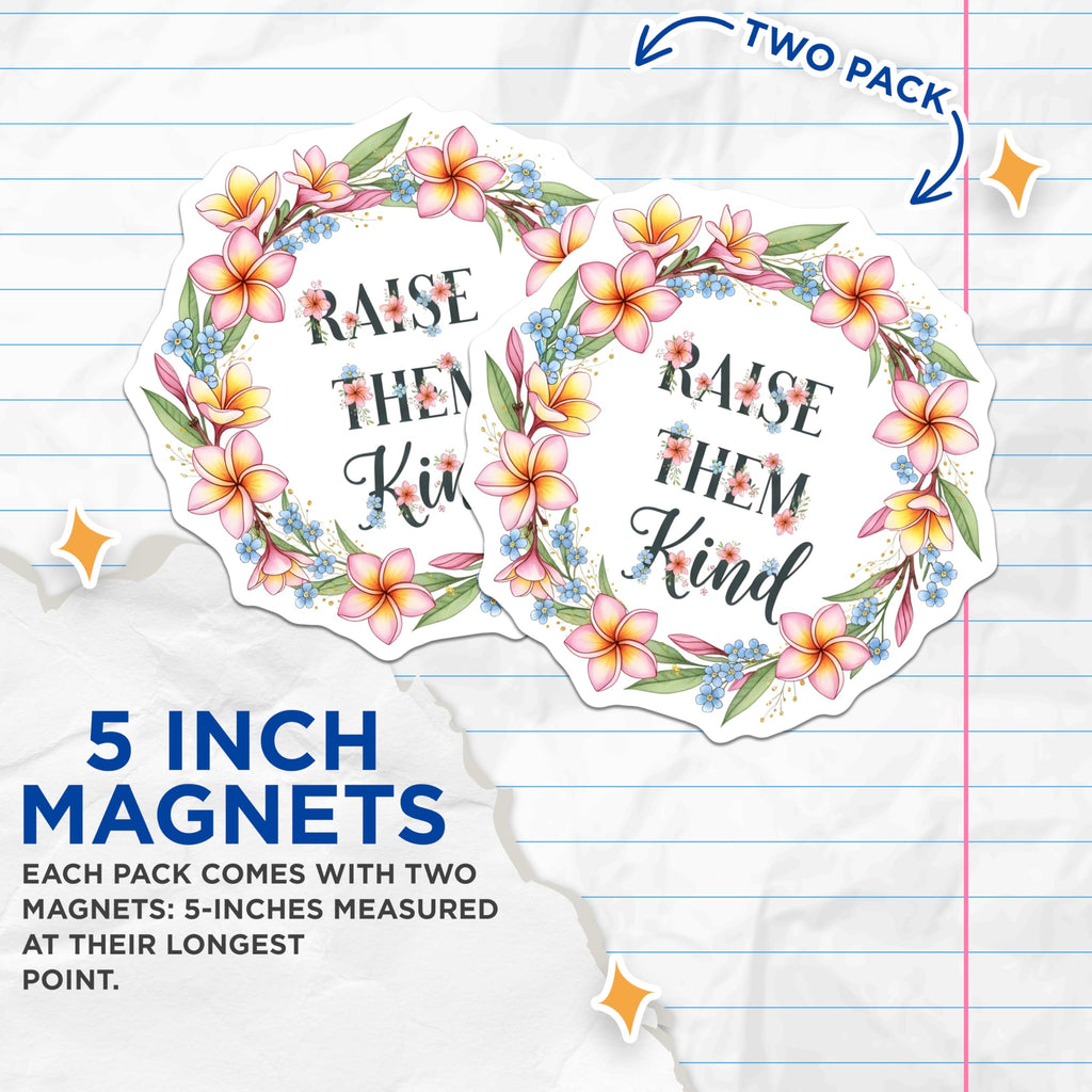 (2 Pack) Floral Quote Magnets - Raise Them Kind - Frangipani Flower Refrigerator Decor - 5" On Longest Side - Premium Magnet - for Cars, Refrigerators, Toolboxes, Lockers - Made in USA - MAG17635