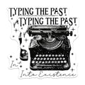 (2 Pack) Typing The Past Stickers - Into Existence Stickers - Retro Typewriter Stickers - 5" On Longest Side - Sticks to Any Smooth Flat Surface - Made in USA - BMCS3599