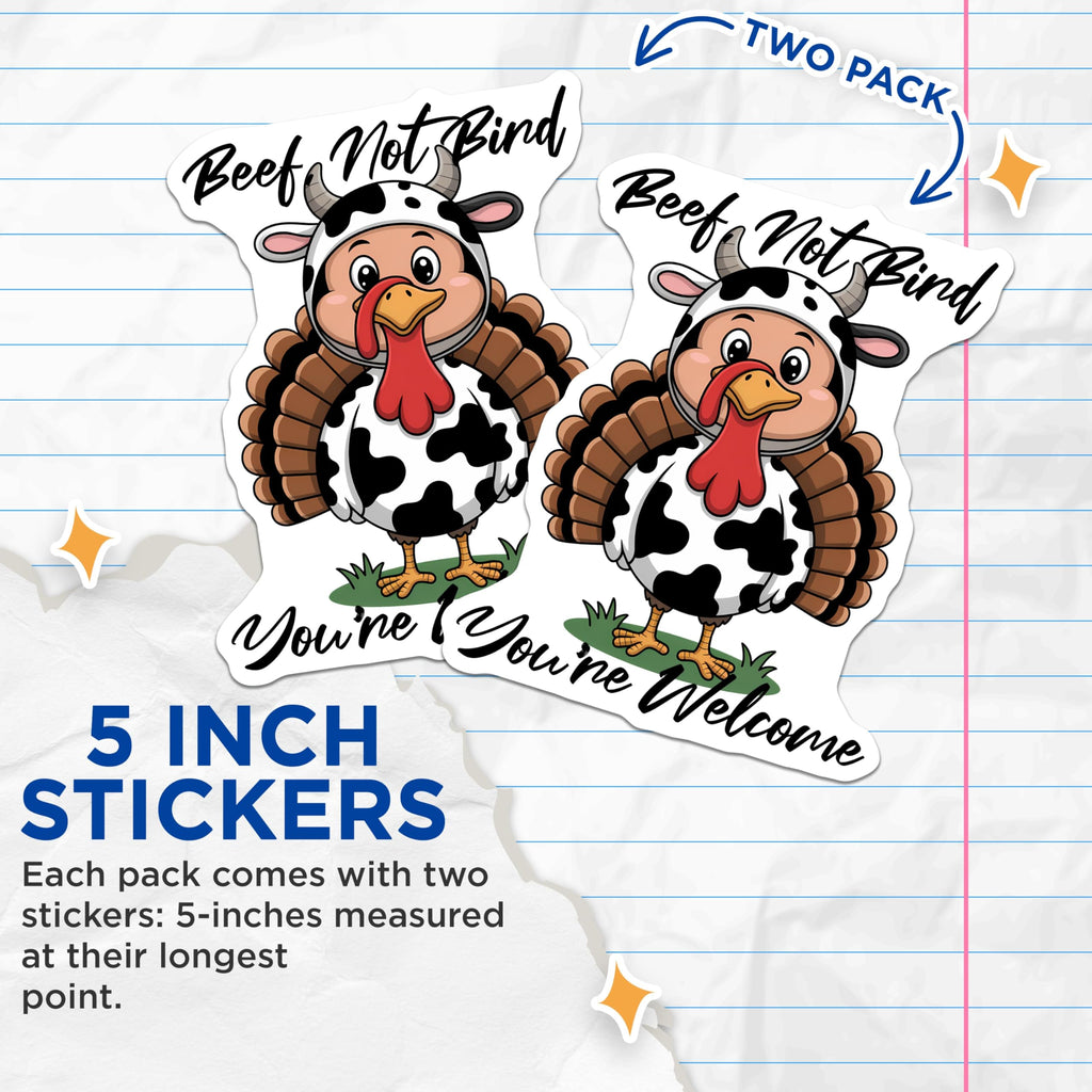 (2 Pack) Funny Turkey Stickers - Cow Costume Thanksgiving - Beef Not Bind You're Welcome - 5" On Longest Side - Sticks to Smooth Flat Surfaces - Made in USA - BMCS14328