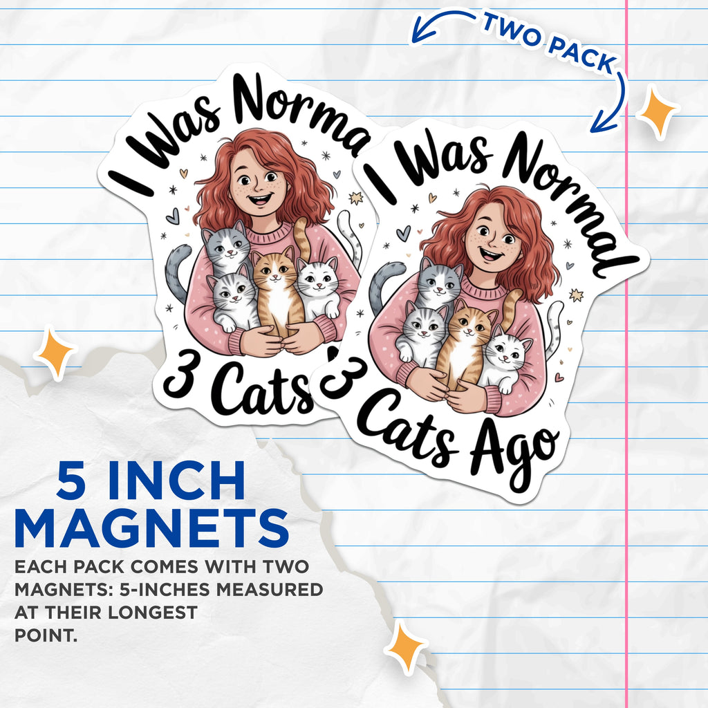 (2 Pack) I was Normal 3 Cats Ago Magnets - Funny Cat Owner Humor - Pet Mom Refrigerator Decor Statement - 5 Inches On Longest Side - Thick Durable Magnet - Made in USA - MAG37283