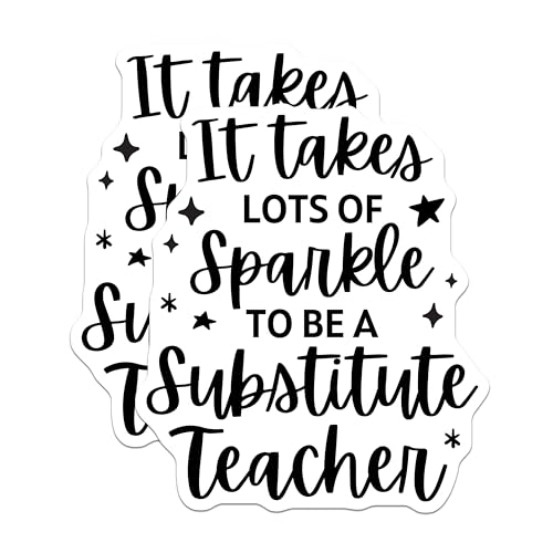 (2 Pack) Substitute Teacher Stickers - Sparkle Quote - Teacher Appreciation - Inspirational Vinyl Decal - 5" On Longest Side - Sticks to Smooth Flat Surfaces - Made in USA - BMCS5832
