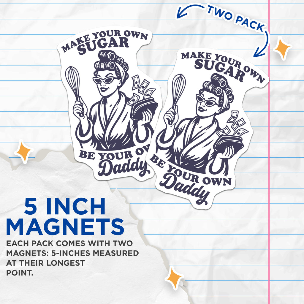 (2 Pack) Make Your Own Sugar Magnets - Be Your Own Daddy - Retro Woman Art - Independent Feminist Kitchen Decor - 5 Inches On Longest Side - Thick Durable Magnet - Made in USA - MAG38410