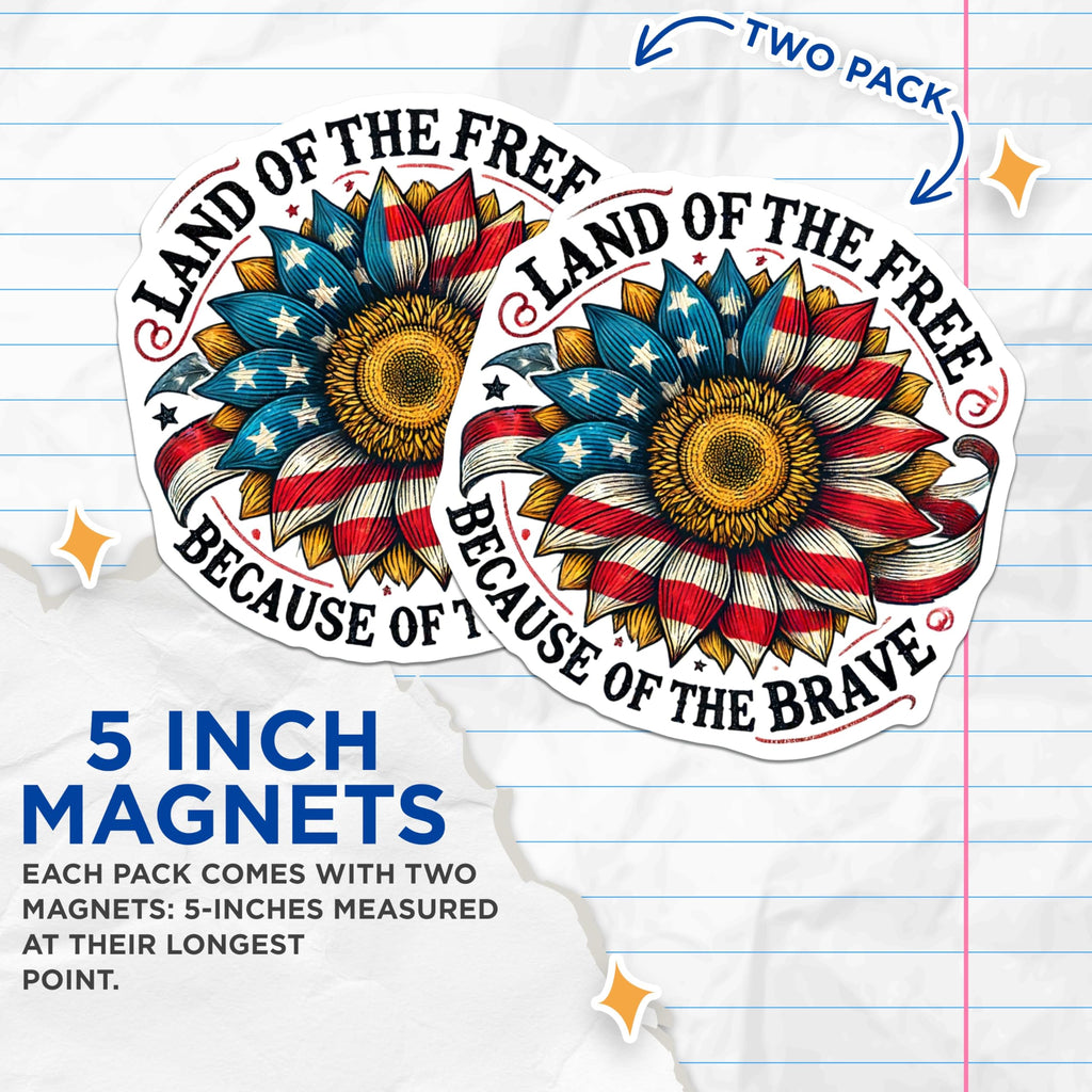 (2 Pack) Patriotic Sunflower Magnets - Land of The Free - Because of The Brave - 5" On Longest Side - for Cars, Fridges, Toolboxes - Made in USA - MA