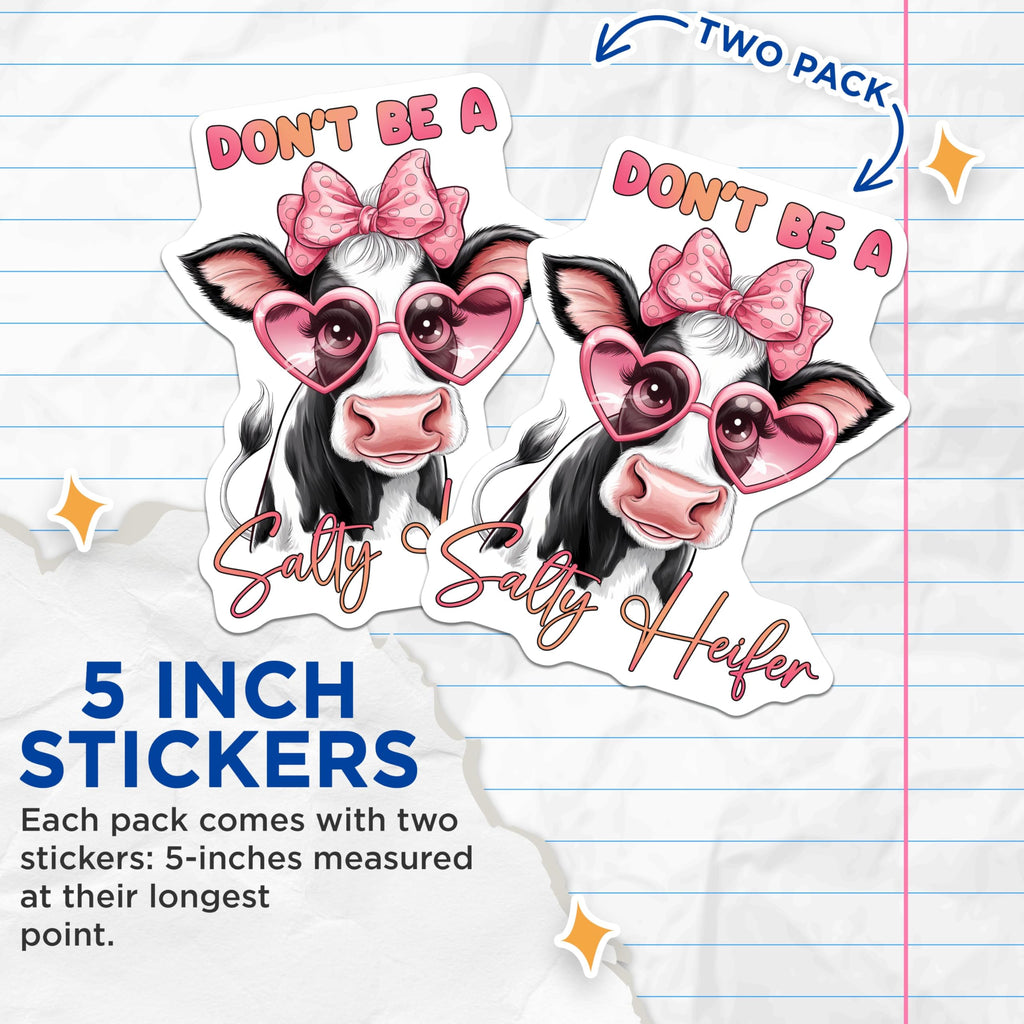 (2 Pack) Funny Cow Stickers - Don't be a Salty Heifer Sticker - Cute Animal Stickers - Cow Lover Stickers - 5" On Longest Side - Sticks to Smooth Flat Surfaces - Made in USA - BMCS9813