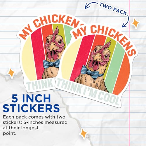 (2 Pack) My Chickens Think I'm Cool Stickers - Funny Animal Stickers - Chicken Lover Decal - 5" On Longest Side - Sticks to Smooth Flat Surfaces - Made in USA - BMCS5208