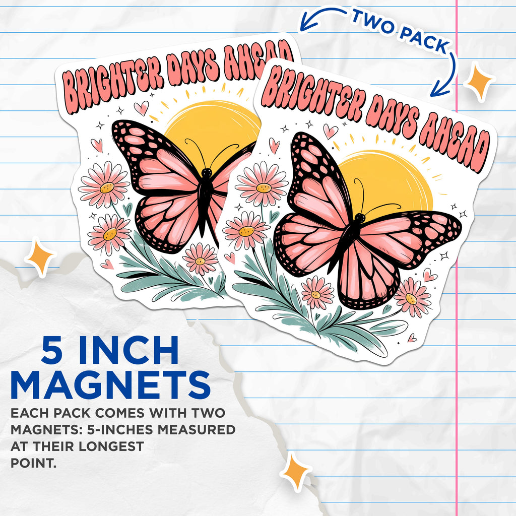 (2 Pack) Brighter Days Ahead Magnets - Positive Affirmation Magnet - Butterfly Daisy Floral Refrigerator Decor - 5 Inches On Longest Side - Thick Durable Magnet - Made in USA - MAG39676