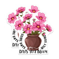 (2 Pack) Inspirational Flower Stickers - Motivational Bloom Stickers - Positive Quote Stickers - 5" On Longest Side - Sticks to Smooth Flat Surfaces - Made in USA - BMCS3861