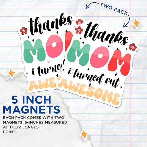 (2 Pack) Thanks Mom I Turned Out Awesome Magnets Magnets - Cute Mom Gift Ideas - 5" On Longest Side - Made in USA - Sticks to Refrigerators & Metal Surfaces - MAG8461