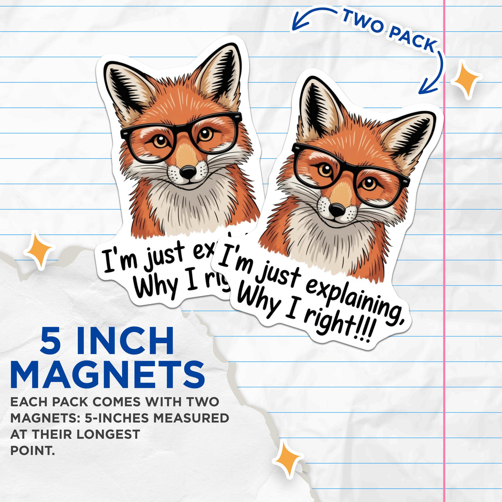 (2 Pack) Funny Fox Magnets - Nerdy Animal Refrigerator Magnets - Always Right Sarcastic Office Magnet - 5 Inches On Longest Side - Thick Durable Magnet - Made in USA - MAG39427