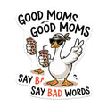 (2 Pack) Good Moms Say Bad Words Magnets - Sassy Goose Design - Funny Mom Humor - Mother's Day Appreciation for Her - 5 Inches On Longest Side - Thick Durable Magnet - Made in USA - MAG39959