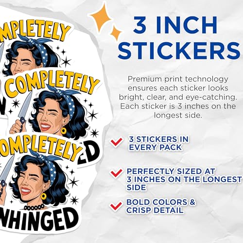 (3 Pack) Completely Unhinged Decals - Funny Woman Sticker - Sarcastic Laptop Decal- 3 Inches On Longest Side - Easy Peel & Apply - Made in USA - 3MCS5951