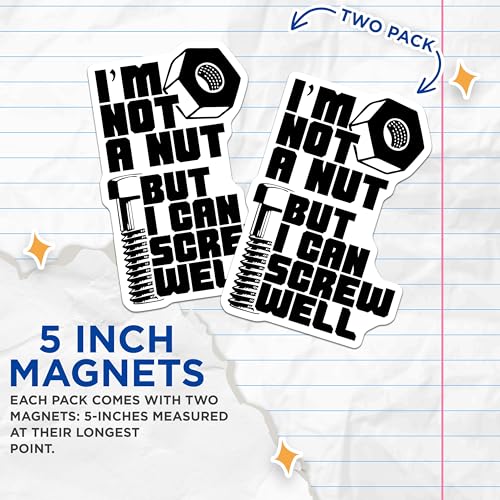 (2 Pack) I'm Not A Nut But I Can Screw Well Magnets Magnets - Novelty Magnet - Tool Magnet - 5" On Longest Side - Made in USA - Sticks to Refrigerators & Metal Surfaces - MAG8901
