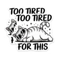 (2 Pack) Too Tired Cat Magnets - Funny Feline Decor - Lazy Kitten Refrigerator Magnets - 5" On Longest Side - Premium Magnet - for Cars, Refrigerators, Toolboxes, Lockers - Made in USA - MAG14986